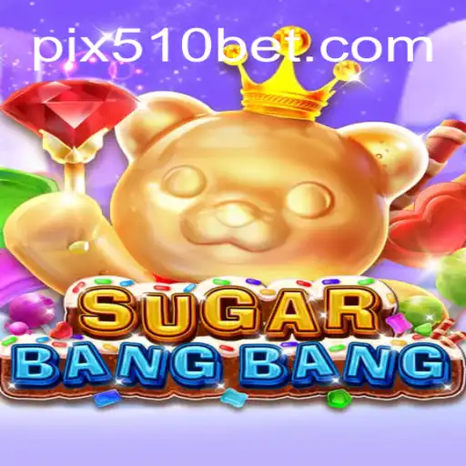 Exploring the Exciting World of SUGARBANGBANG: The Premier Game at 510BET.com Online Cassino Brasil #1